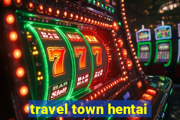 travel town hentai